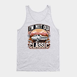 i'm not old i'm classic Tank Top